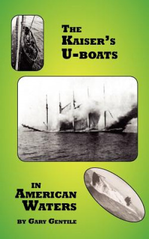 Książka Kaiser's U-Boats in American Waters Gary Gentile