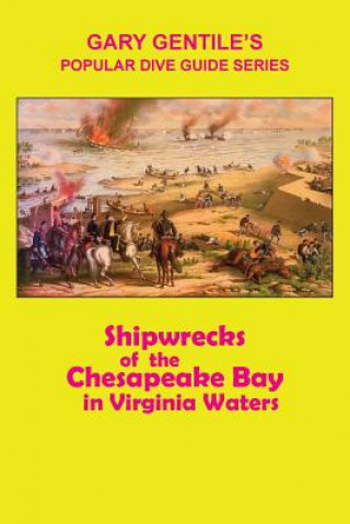 Carte Shipwrecks of the Chesapeake Bay in Virginia Waters Gary Gentile
