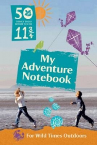 Kniha 50 Things to Do Before You're 11 3/4: My Adventure Notebook 2015 99999999