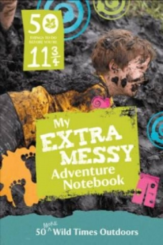 Kniha 50 Things to Do Before You're 11 3/4: Extra Messy Edition NOT KNOWN