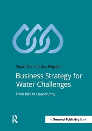 Könyv Business Strategy for Water Challenges Guy Pegram