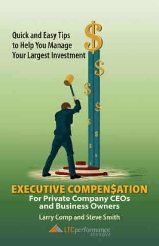 Knjiga Executive Compensation for Private Company CEOs and Business Owners Steve Smith