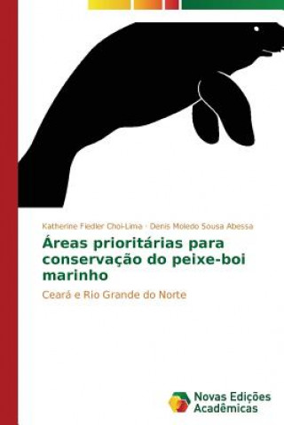 Kniha Areas prioritarias para conservacao do peixe-boi marinho Fiedler Choi-Lima Katherine