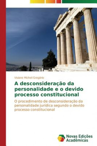 Könyv desconsideracao da personalidade e o devido processo constitucional Gregorio Viviane Micheli