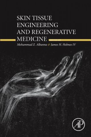 Carte Skin Tissue Engineering and Regenerative Medicine Mohammad Z. Albanna