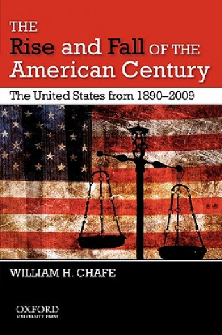 Kniha Rise and Fall of the American Century William H. Chafe