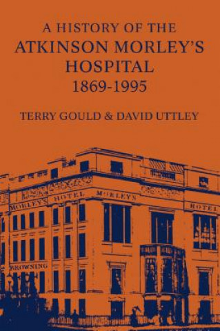 Könyv History of the Atkinson Morley's Hospital 1869-1995 Terry Gould