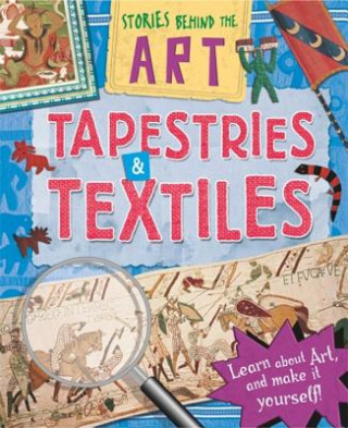 Carte Stories In Art: Tapestries and Textiles Louise Spilsbury