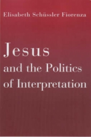 Carte Jesus and the Politics of Interpretation Elisabeth Schussler Fiorenza