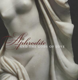Kniha Aphrodite and the Gods of Love 