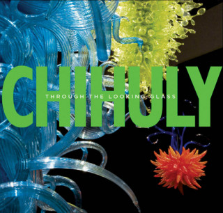 Kniha Chihuly - Through the Looking Glass Gerald W.R. Ward