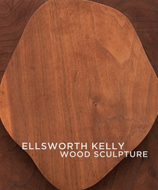 Книга Ellsworth Kelly - Wood Sculpture Brenda Richardson