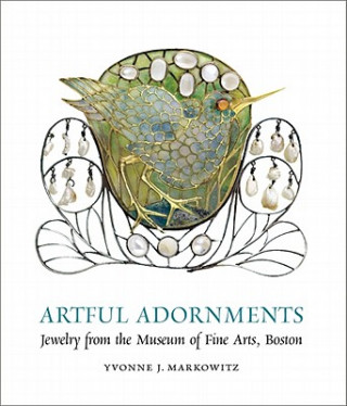 Kniha Artful Adornments - Jewelry from the Museum of Fine Arts, Boston Yvonne J Markowitz