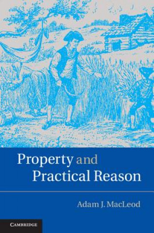 Книга Property and Practical Reason Adam J. MacLeod