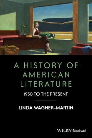 Kniha History of American Literature - 1950 to the Pre sent Linda Wagner-Martin