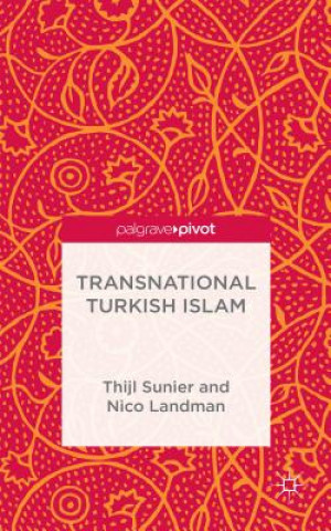 Kniha Transnational Turkish Islam Thijl Sunier