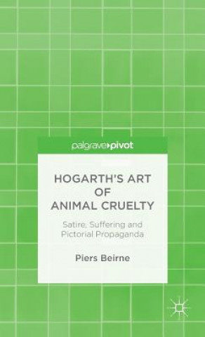 Könyv Hogarth's Art of Animal Cruelty Piers Beirne