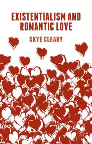 Kniha Existentialism and Romantic Love Skye Cleary