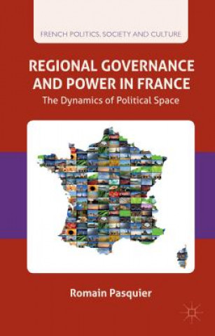 Kniha Regional Governance and Power in France Romain Pasquier