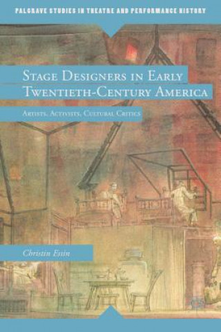 Libro Stage Designers in Early Twentieth-Century America Christin Essin