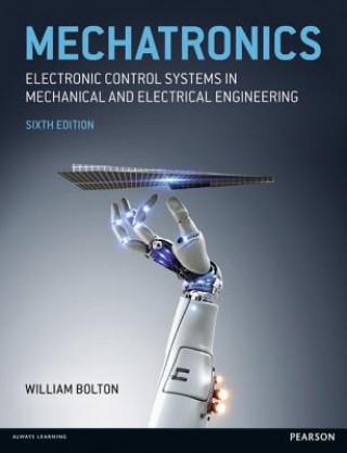 Carte Mechatronics: Electronic Control Systems in Mechanical and Electrical Engineering W. Bolton