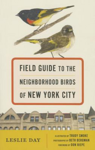 Kniha Field Guide to the Neighborhood Birds of New York City Leslie Day