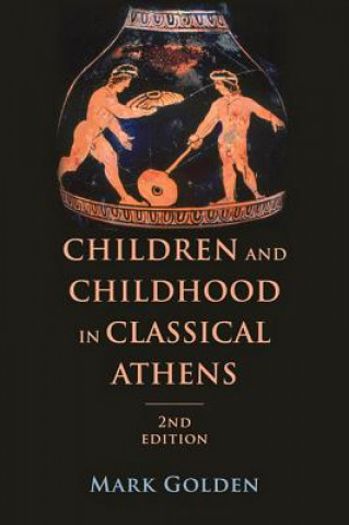 Książka Children and Childhood in Classical Athens Mark Golden