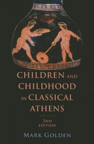 Книга Children and Childhood in Classical Athens Mark Golden