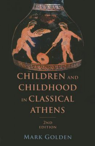 Book Children and Childhood in Classical Athens Mark Golden