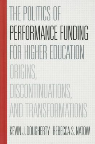 Carte Politics of Performance Funding for Higher Education Kevin J. Dougherty