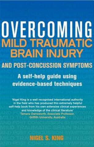 Könyv Overcoming Mild Traumatic Brain Injury and Post-Concussion Symptoms Nigel King