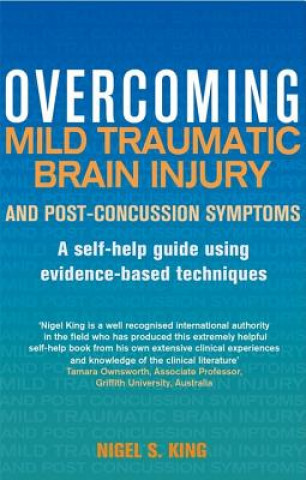 Kniha Overcoming Mild Traumatic Brain Injury and Post-Concussion Symptoms Nigel King