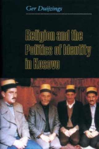 Könyv Religion and the Politics of Identity in Kosovo Gerlachus Duijings