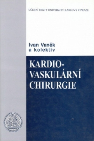 Книга KARDIOVASKULÁRNÍ CHIRURGIE Ivan Vaněk