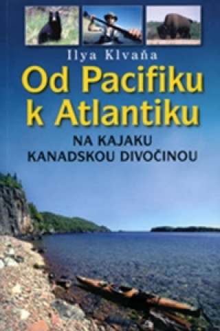 Knjiga Od Pacifiku k Atlantiku Ilya Klvaňa