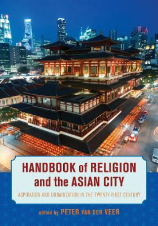 Könyv Handbook of Religion and the Asian City 