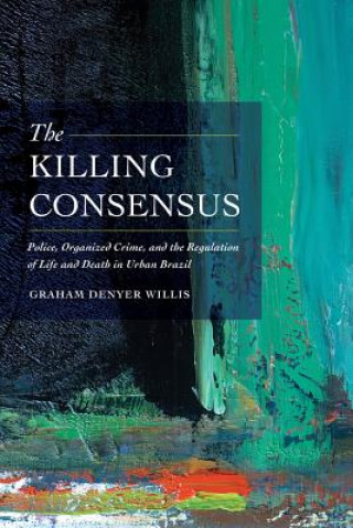 Kniha Killing Consensus Graham Denyer Willis