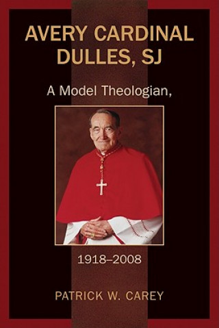Kniha Avery Cardinal Dulles, SJ Patrick W. Carey