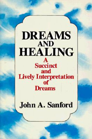 Kniha Dreams and Healing John A. Sanford