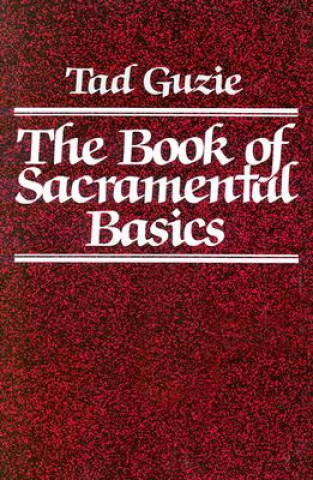 Kniha Book of Sacramental Basics Tad W. Guzie