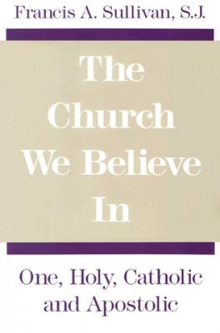 Carte Church We Believe in Francis A. Sullivan