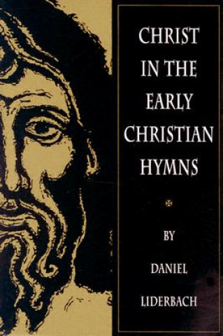 Книга Christ in the Early Christian Hymns Daniel Liderbach