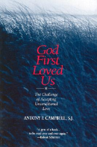 Книга God First Loved Us Anthony Campbell