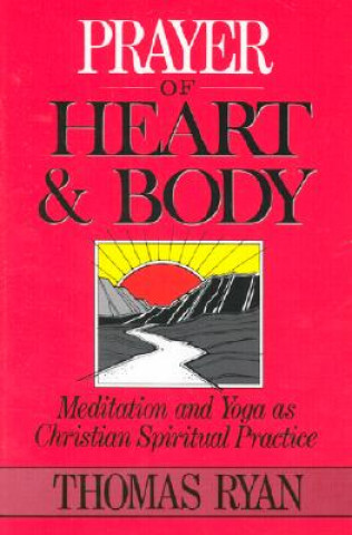 Kniha Prayer of Heart and Body Thomas Ryan