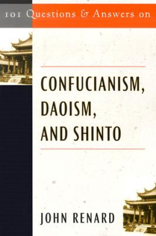 Kniha 101 Questions and Answers on Confucianism, Daoism, and Shinto John Renard