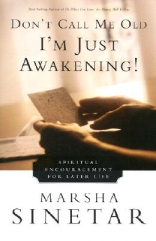 Kniha Don't Call ME Old, I'm Just Awakening! Marsha Sinetar