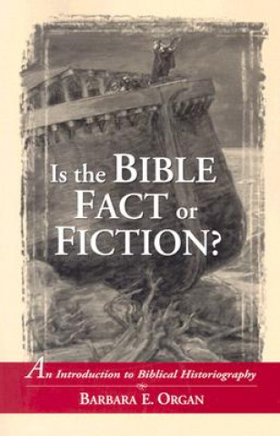 Kniha Is the Bible Fact or Fiction? Barbara E. Organ