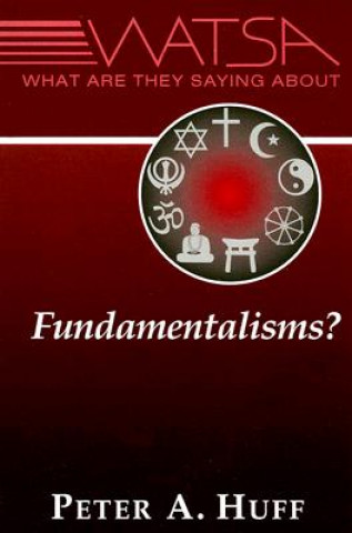 Kniha What are They Saying About Fundamentalisms? Peter A. Huff