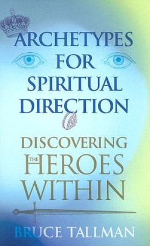 Kniha Archetypes for Spiritual Direction Bruce Tallman