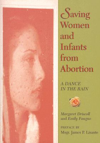 Kniha Saving Women and Infants from Abortion Margaret Driscoll